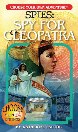Choose Your Own Adventure Spies Choose Your Own Adventure Spies: Spy for Cleopatra